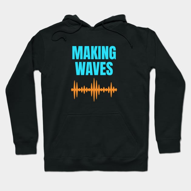 Making Waves - Sound Waves - Music Producer Cyan and Orange Hoodie by Siren Seventy One